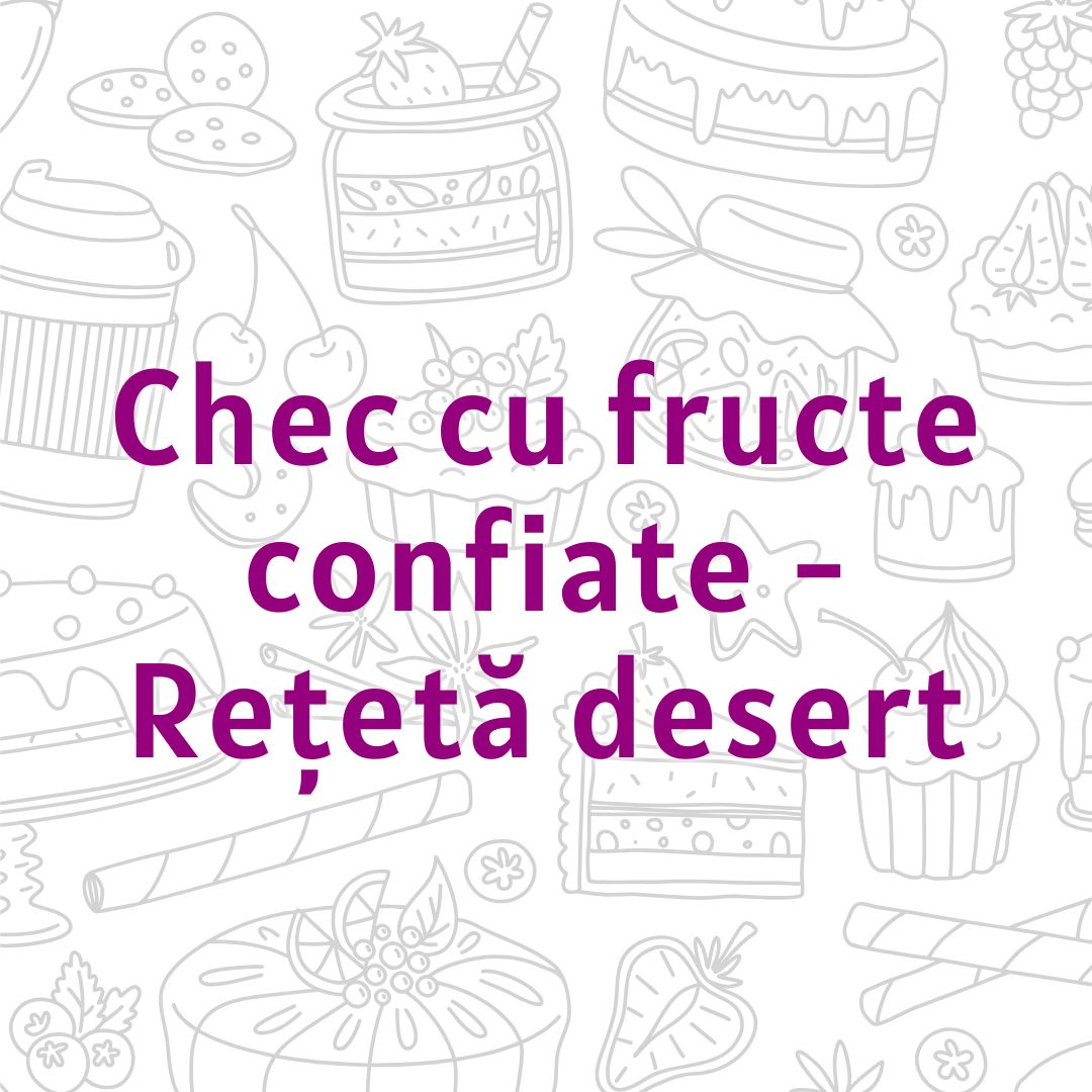 Chec cu fructe confiate - Rețetă desert chec cu fructe confiate, reteta desert, desert cu fructe confiate, chec simplu, reteta chec, chec de casa, desert rapid, reteta usor de facut, chec cu fructe, desert delicios,